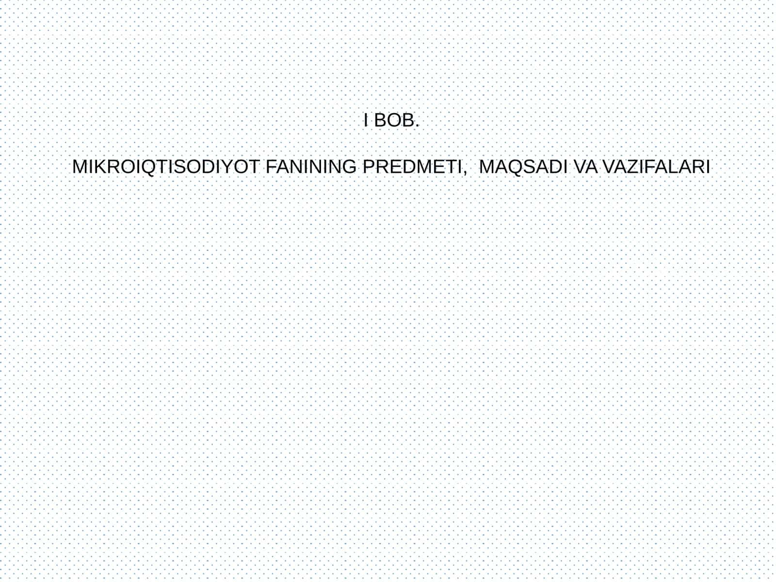 MIKROIQTISODIYOT FANINING PREDMETI, MAQSADI VA VAZIFALARI 1