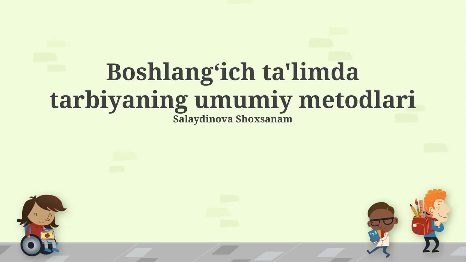 Boshlangʻich ta'limda tarbiyaning umumiy metodlari 1
