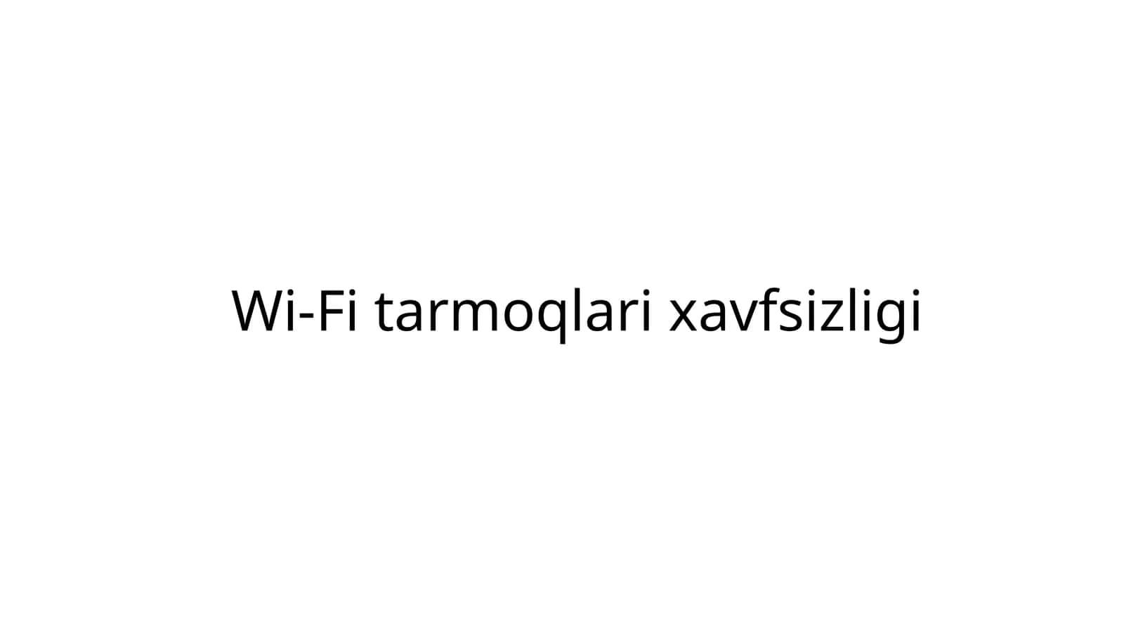Wi-Fi tarmoqlari xavfsizligi 1
