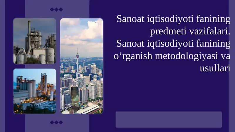 Sanoat iqtisodiyoti fanining predmeti vazifalari. Sanoat iqtisodiyoti fanining o‘rganish metodologiyasi va usullari 1
