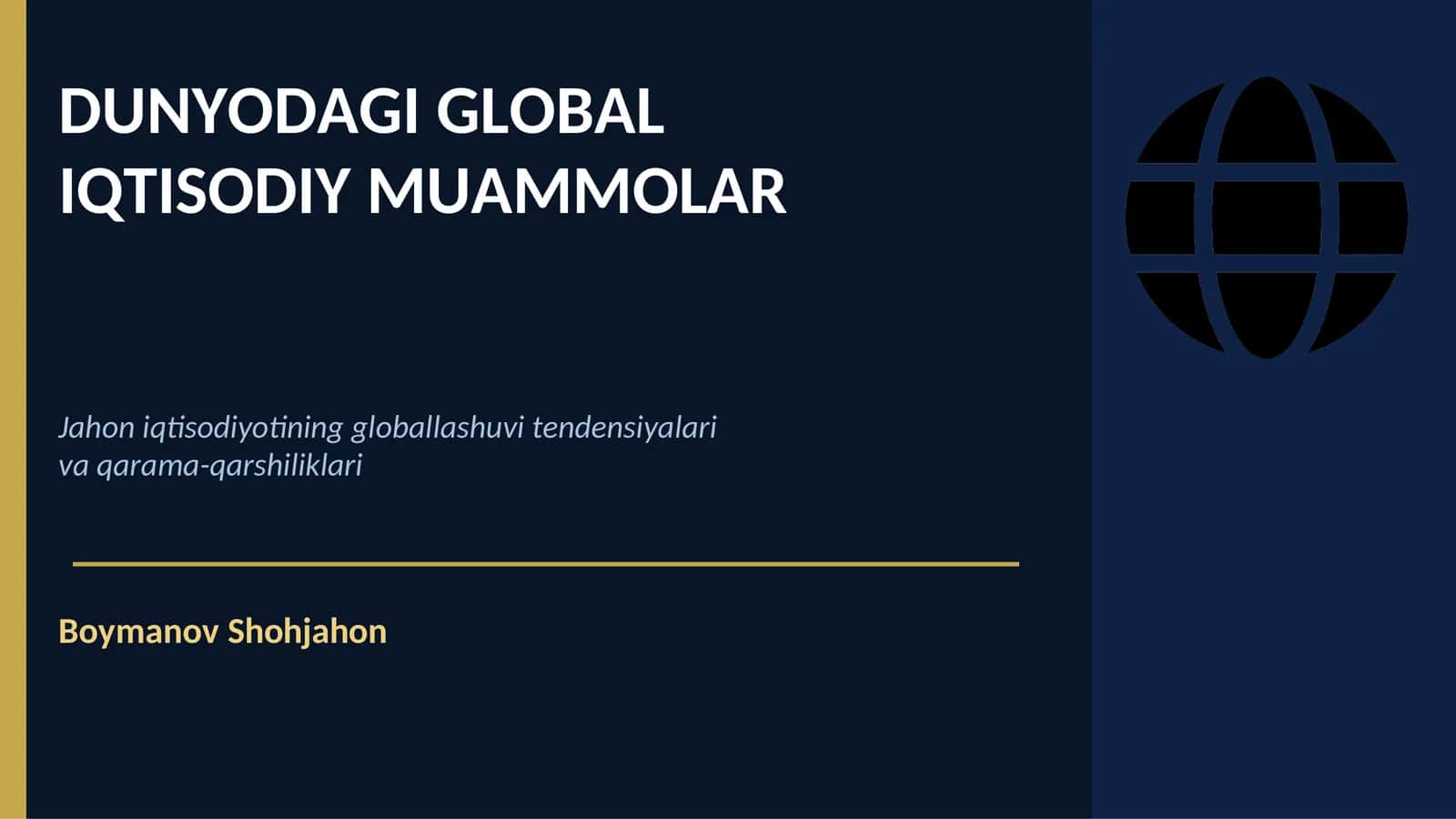 DUNYODAGI GLOBAL IQTISODIY MUAMMOLAR 1