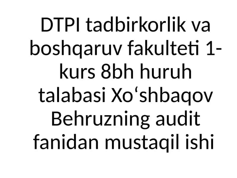 Auditning mohiyati,uning maqsadi va vazifalari 1