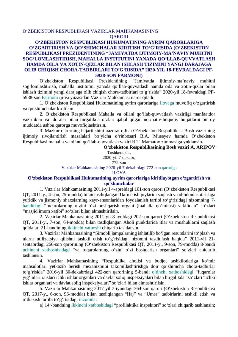 O‘ZBEKISTON RESPUBLIKASI HUKUMATINING AYRIM QARORLARIGA O‘ZGARTIRISH VA QO‘SHIMCHALAR KIRITISH TO‘G‘RISIDA (O‘ZBEKISTON RESPUBLIKASI PREZIDENTINING “JAMIYATDA IJTIMOIY-MA’NAVIY MUHITNI SOG‘LOMLASHTIRISH, MAHALLA INSTITUTINI YANADA QO‘LLAB-QUVVATLASH HAMDA OILA VA XOTIN-QIZLAR BILAN ISHLASH TIZIMINI YANGI DARAJAGA OLIB CHIQISH CHORA-TADBIRLARI TO‘G‘RISIDA” 2020-YIL 18-FEVRALDAGI PF-5938-SON FARMONI) 1
