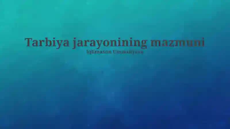 Tarbiya jarayonining mazmuni