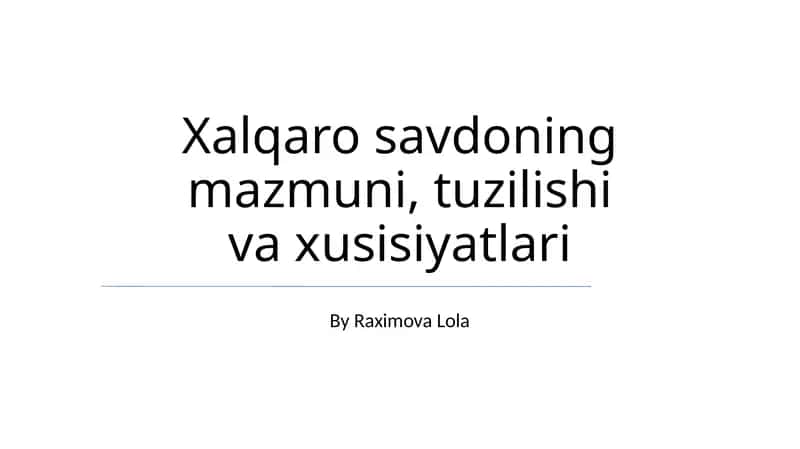 Xalqaro savdoning mazmuni, tuzilishi va xususiylatlari 1