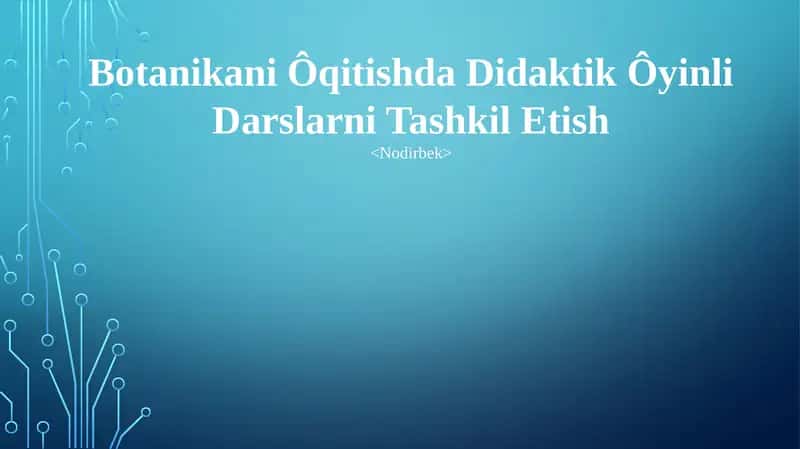 Botanikani Ôqitishda Didaktik Ôyinli Darslarni Tashkil Etish 1