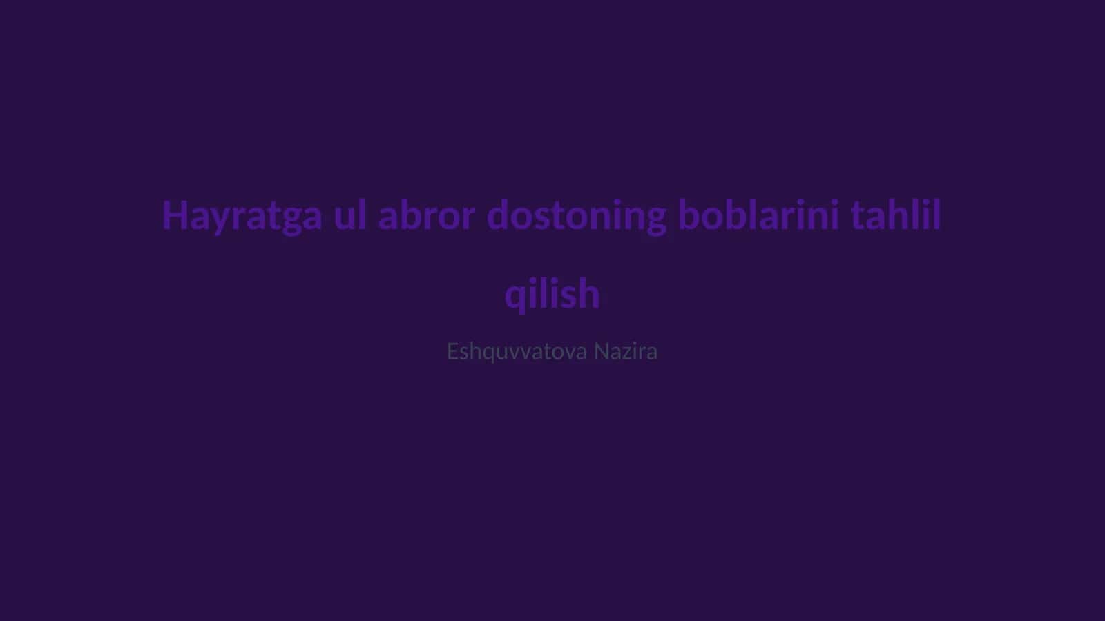 Hayratga ul abror dostoning boblarini tahlil qilish 1
