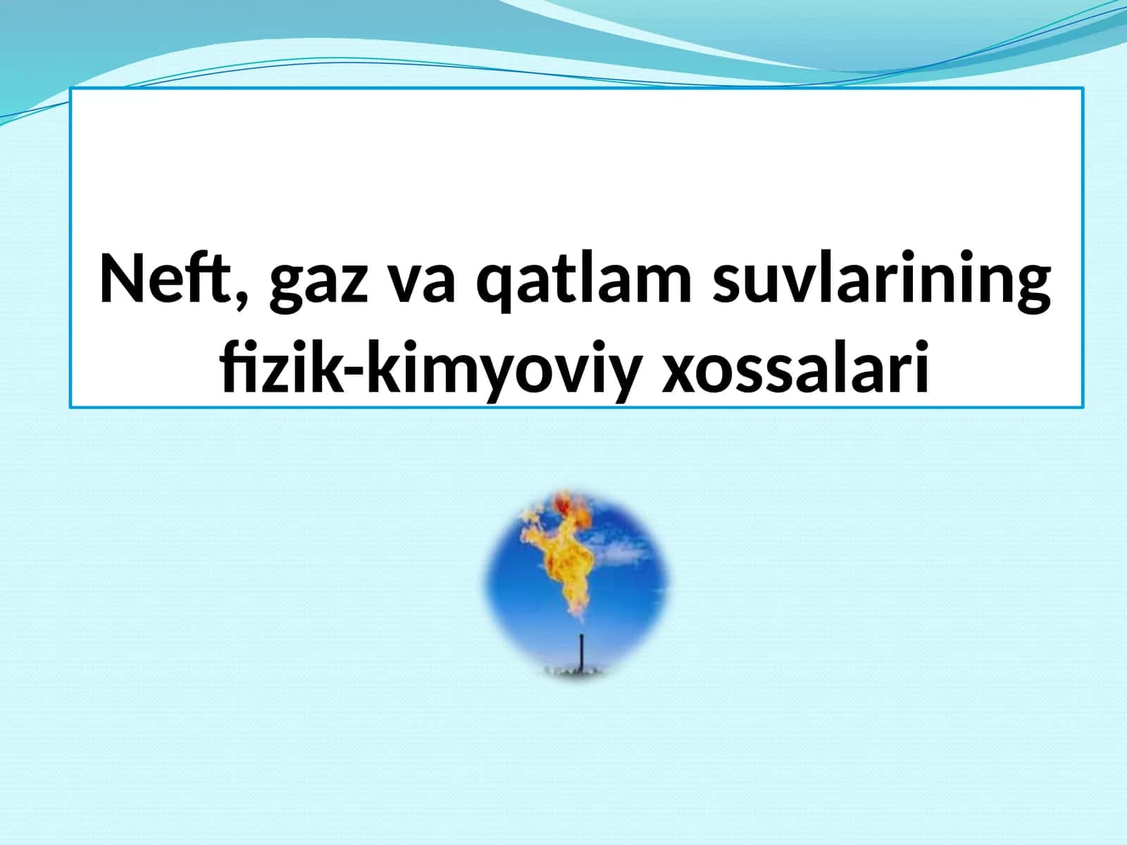 Neft, gaz va suvlarining fizik-kimyoviy xossalari 1
