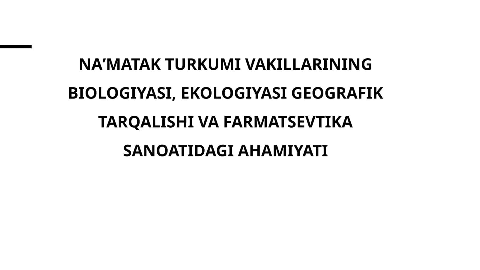 Naʼmatak turkumi vakillarining biologiyasi, ekologiyasi geografik tarqalishi va farmatsevtikasanoatidagiahamiyati 1