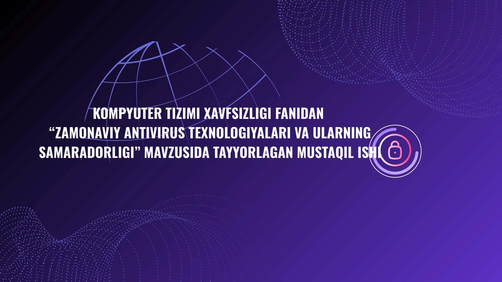 “ZAMONAVIY ANTIVIRUS TEXNOLOGIYALARI VA ULARNING SAMARADORLIGI” MAVZUSIDA TAYYORLAGAN MUSTAQIL ISHI 1