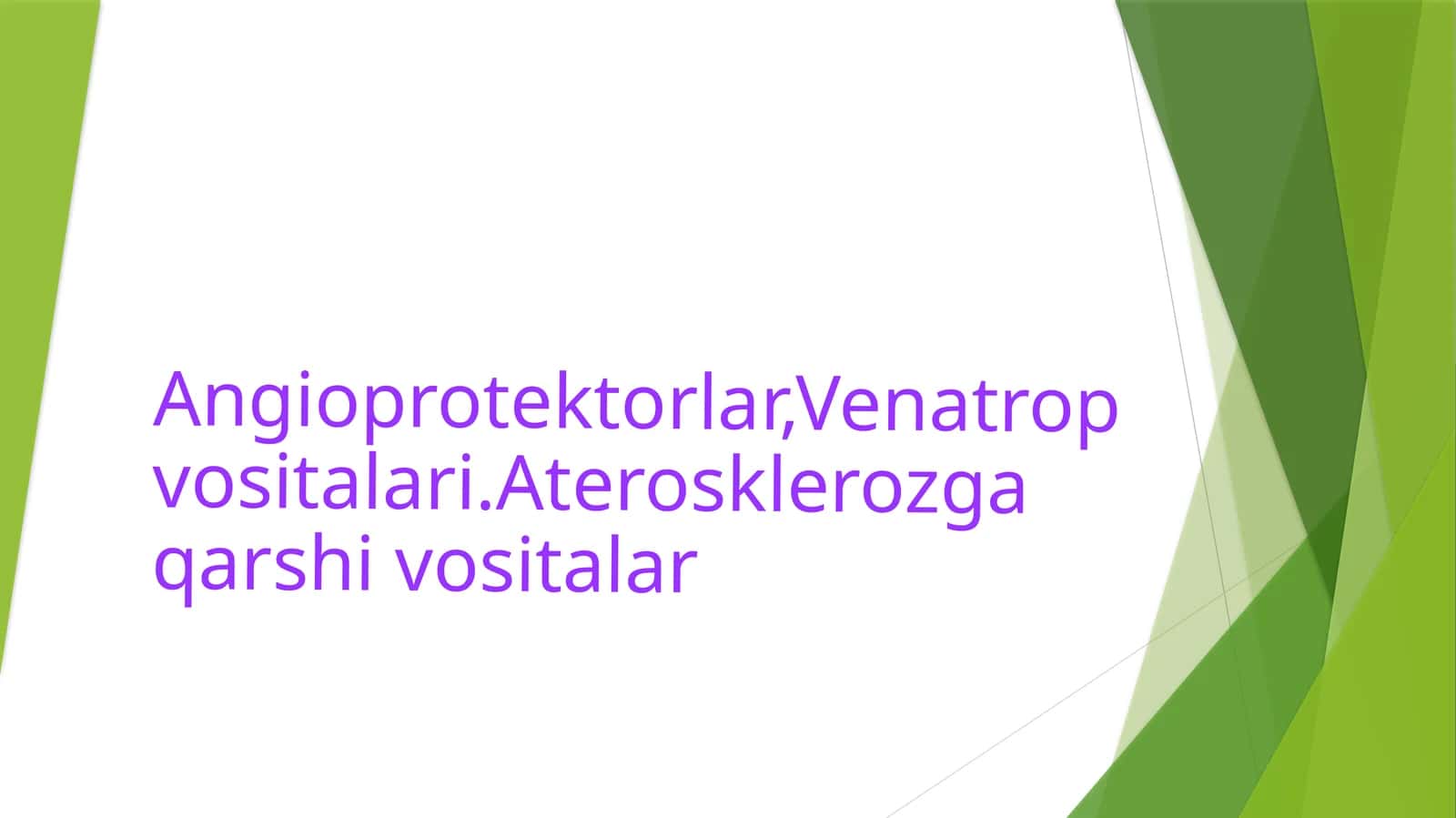 Angioprotektorlar,Venatrop vositalari.Aterosklerozga qarshi vositalar 1