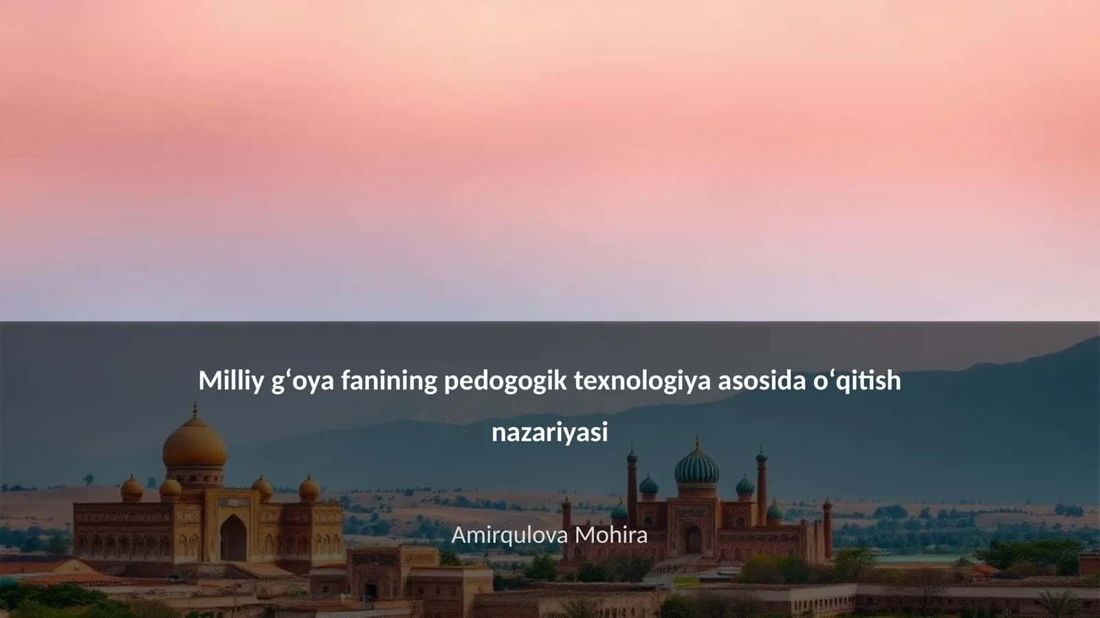 Milliy gʻoya fanining pedogogik texnologiya asosida oʻqitish nazariyasi 1