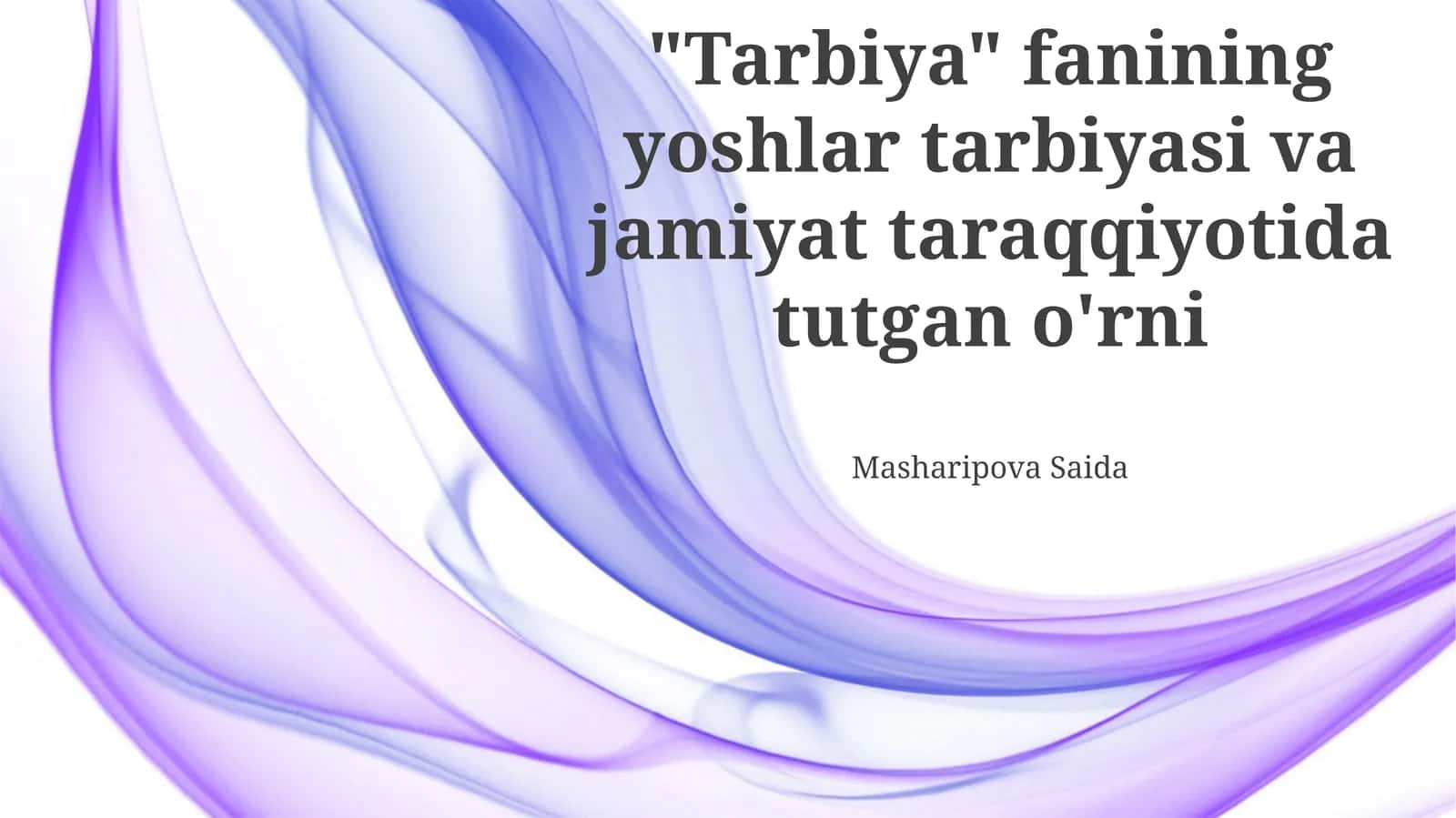 Tarbiya fanining yoshlar tarbiyasi va jamiyat taraqqiyotida tutgan o'rni 1