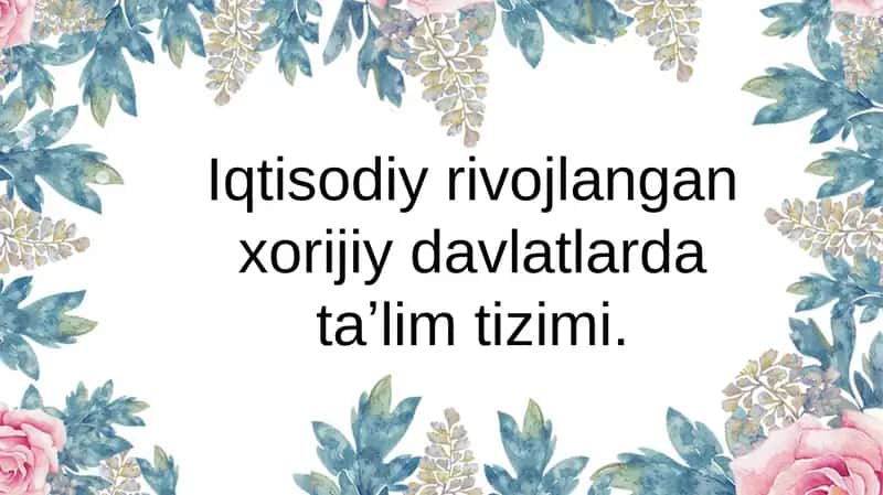 Iqtisodiyrivojlangan xorijiy davlatlar taʼlim tizimi 1