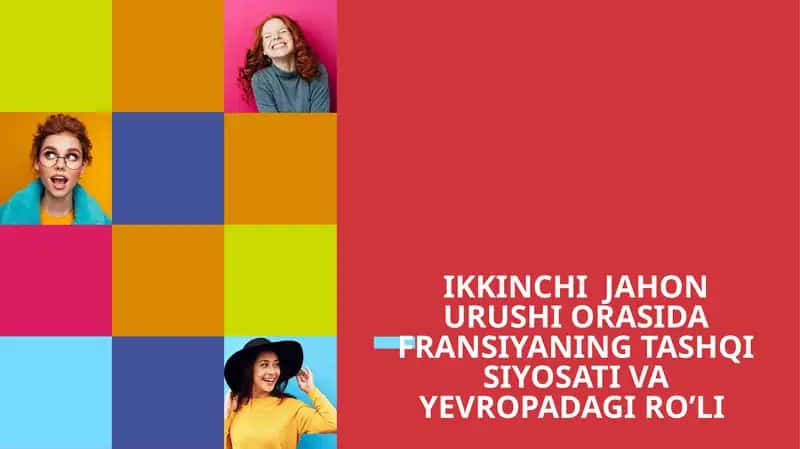 IKKINCHI JAHON URUSHI ORASIDA FRANSIYANING TASHQI SIYOSATI VA YEVROPADAGI RO’LI 1
