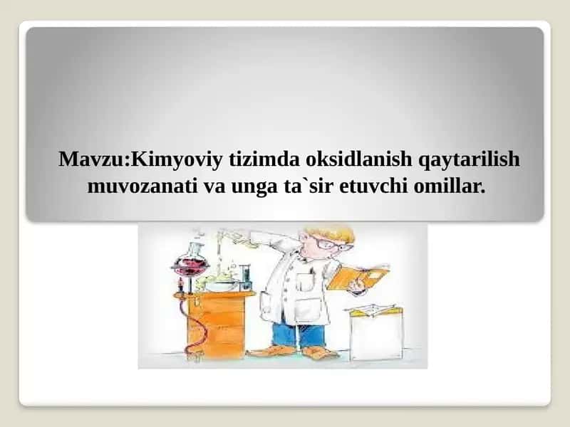 Kimyoviy tizimda oksidlanish qaytarilish muvozanati va unga ta`sir etuvchi omillar 1