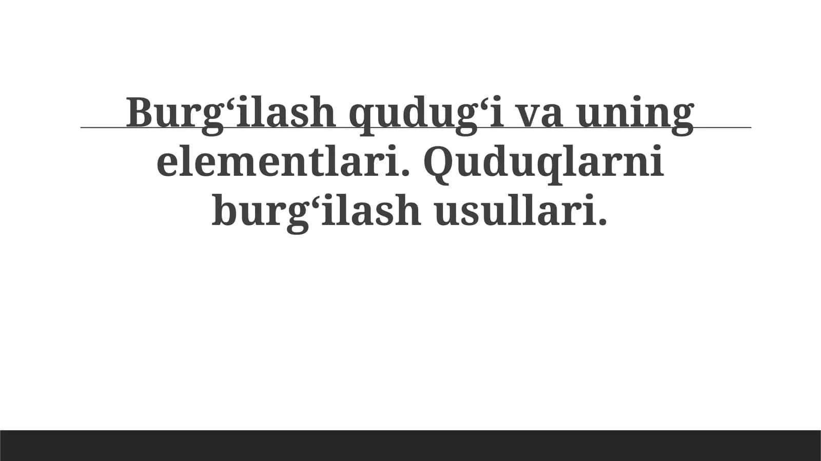 Burg‘ilashqudug‘ivauningelementlari.Quduqlarniburg‘ilashusullari 1