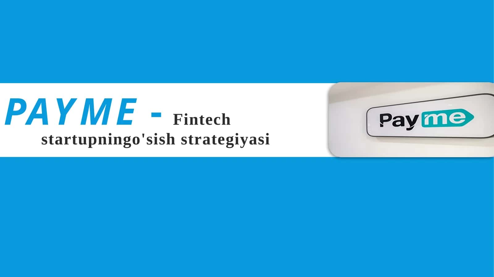 PAYME-Fintech startupning o'sish strategiyasi 1