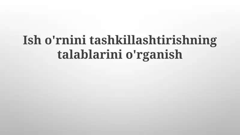 Ish o'rnini tashkillashtirishning talablarini o'rganish 1