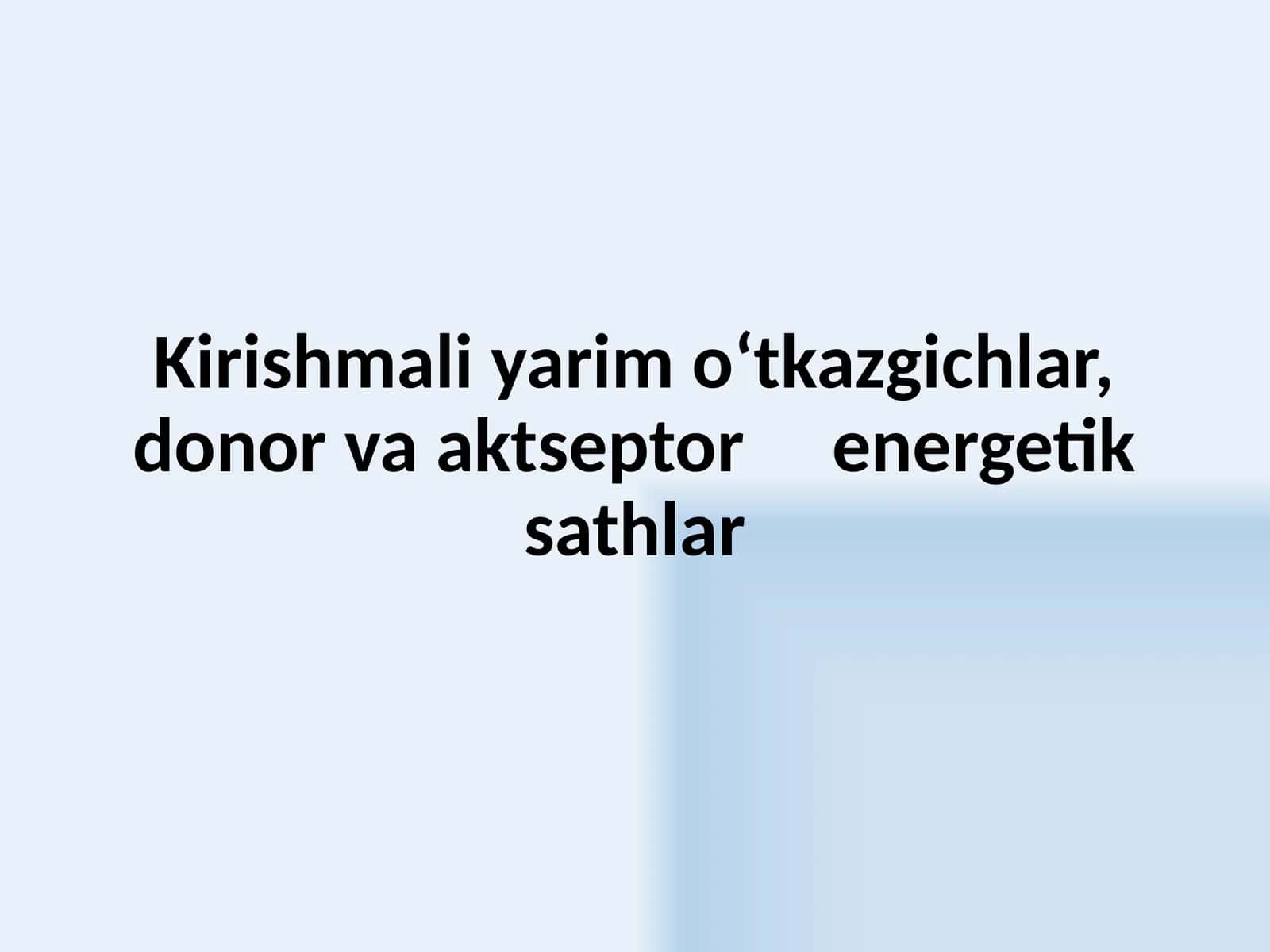 Kirishmali  yarim  o‘tkazgichlar, donor  va  aktseptor  energetik  sathlar 1