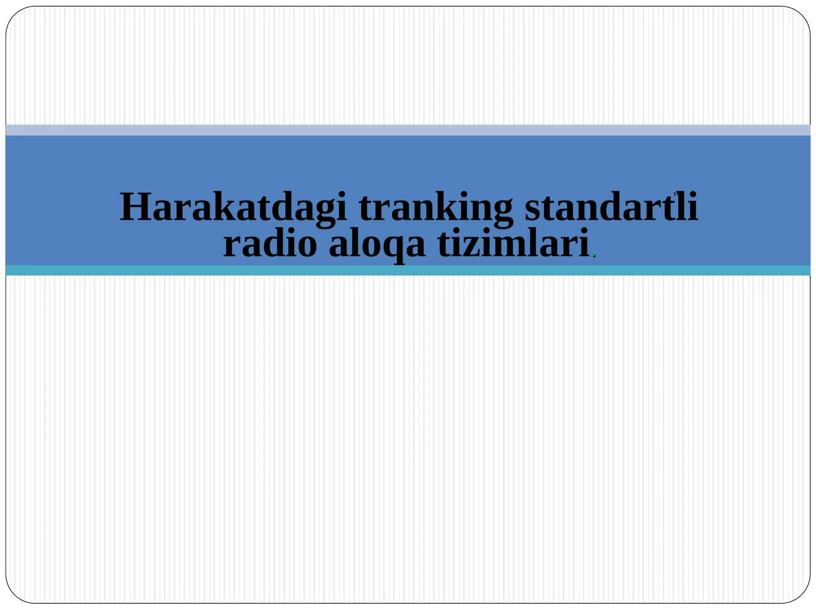 Harakatdagi tranking standartli radio aloqa tizimlari 1