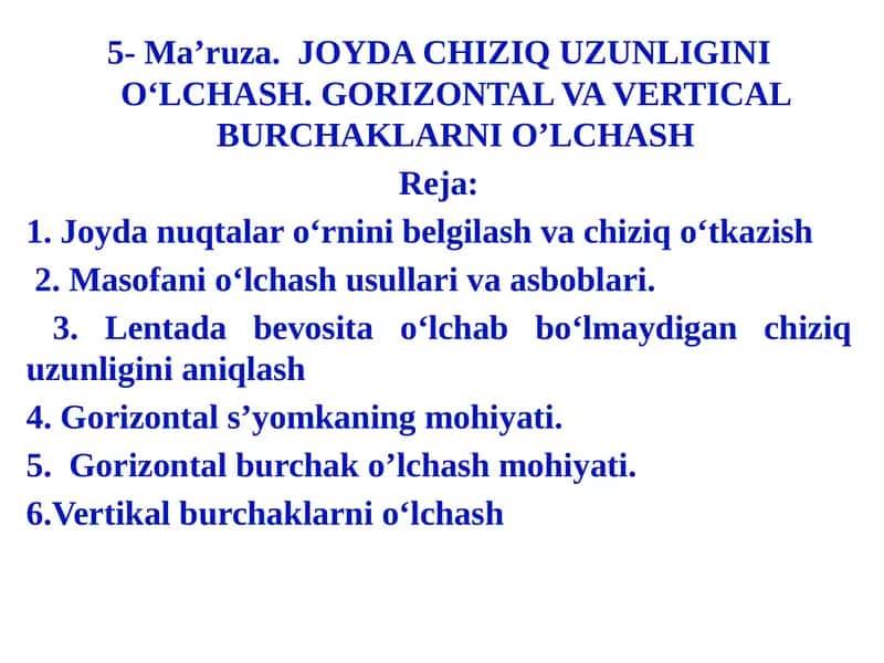 Ma’ruza. JOYDA CHIZIQ UZUNLIGINI O‘LCHASH.GORIZONTAL VA VERTICAL BURCHAKLARNI O’LCHASH 1