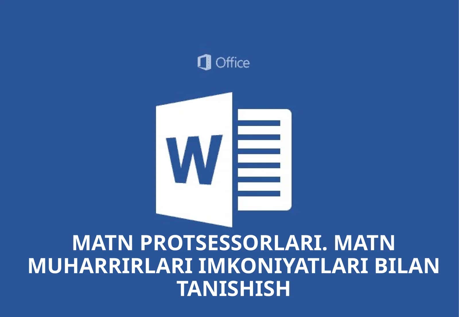 MATN PROTSESSORLARI. MATN MUHARRIRLARI IMKONIYATLARI BILAN TANISHISH 1