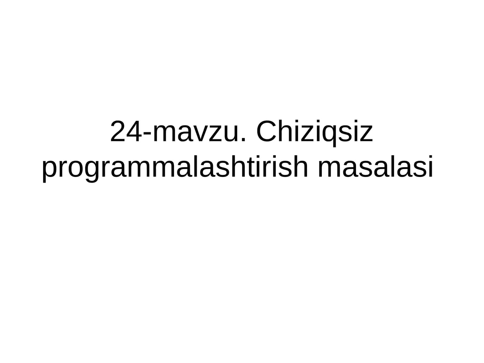 24-mavzu. Chiziqsiz programmalashtirish masalasi 1