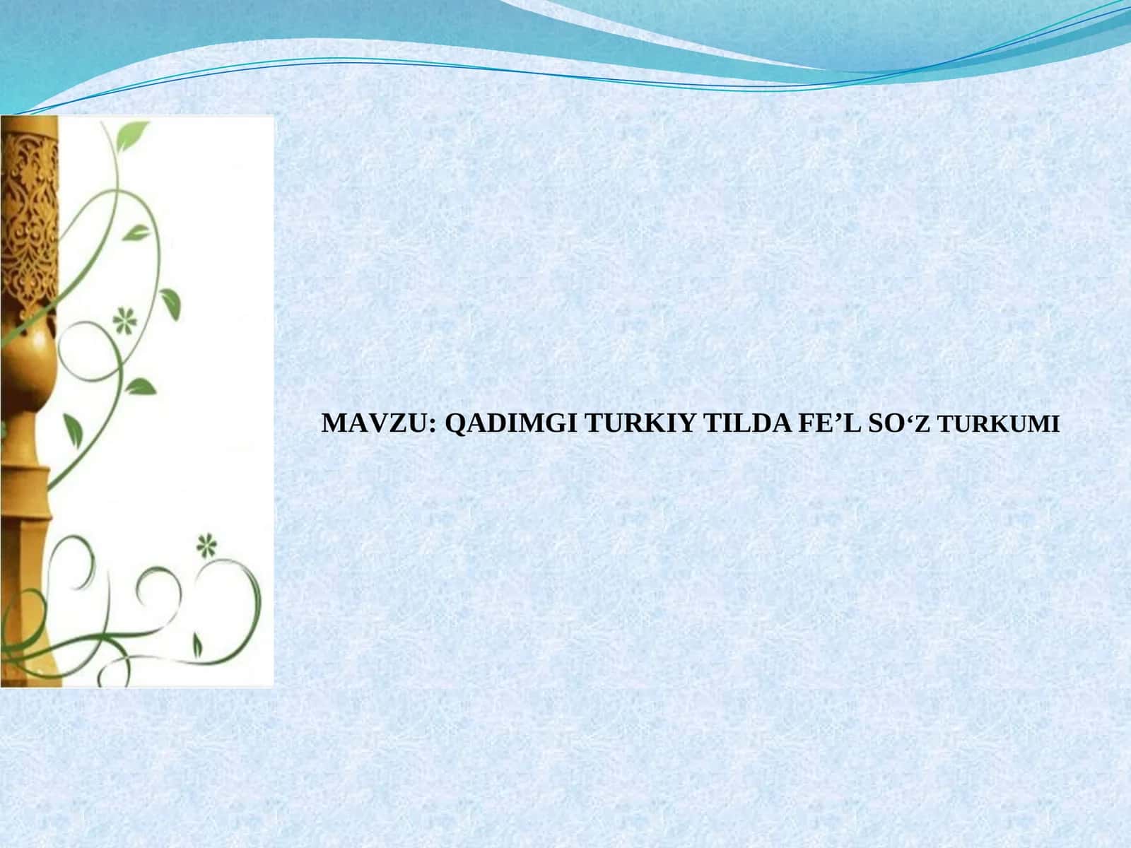 QADIMGI TURKIY TILDA FE’L SOʻZ TURKUMI 1