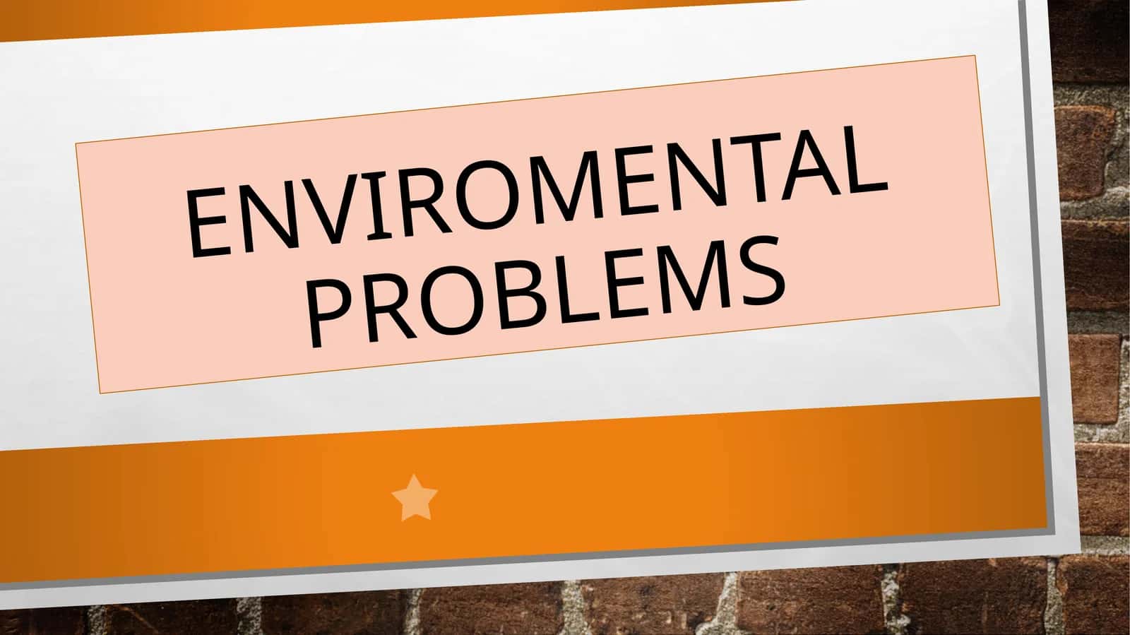 ENVIROMENTAL PROBLEMS 1