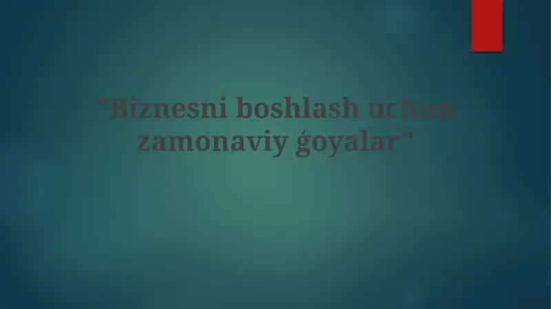 Biznesni boshlash uchun zamonaviy go'yalar 1
