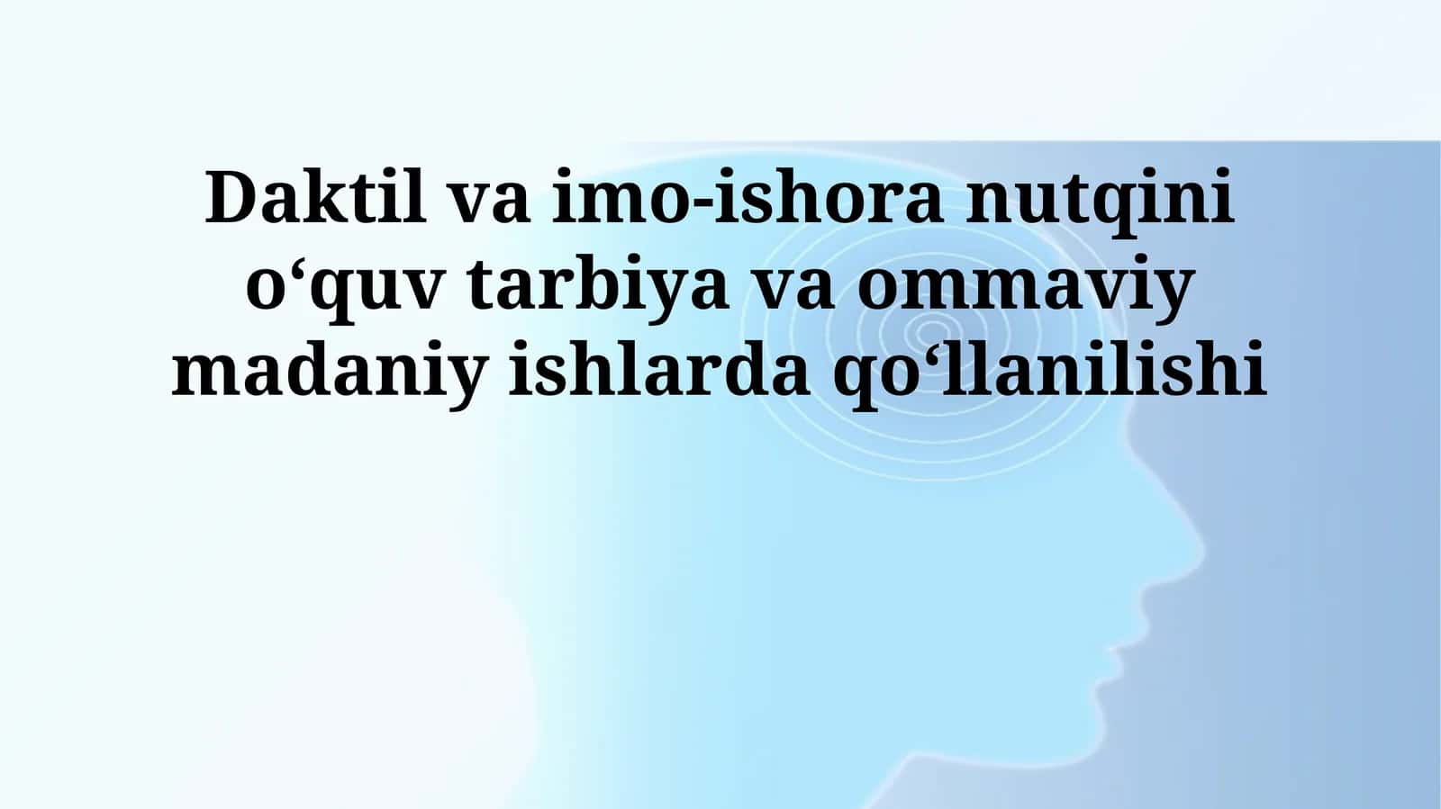 Daktil va imo-ishora nutqini oʻquv tarbiya va ommaviy madaniy ishlarda qoʻllanilishi 1