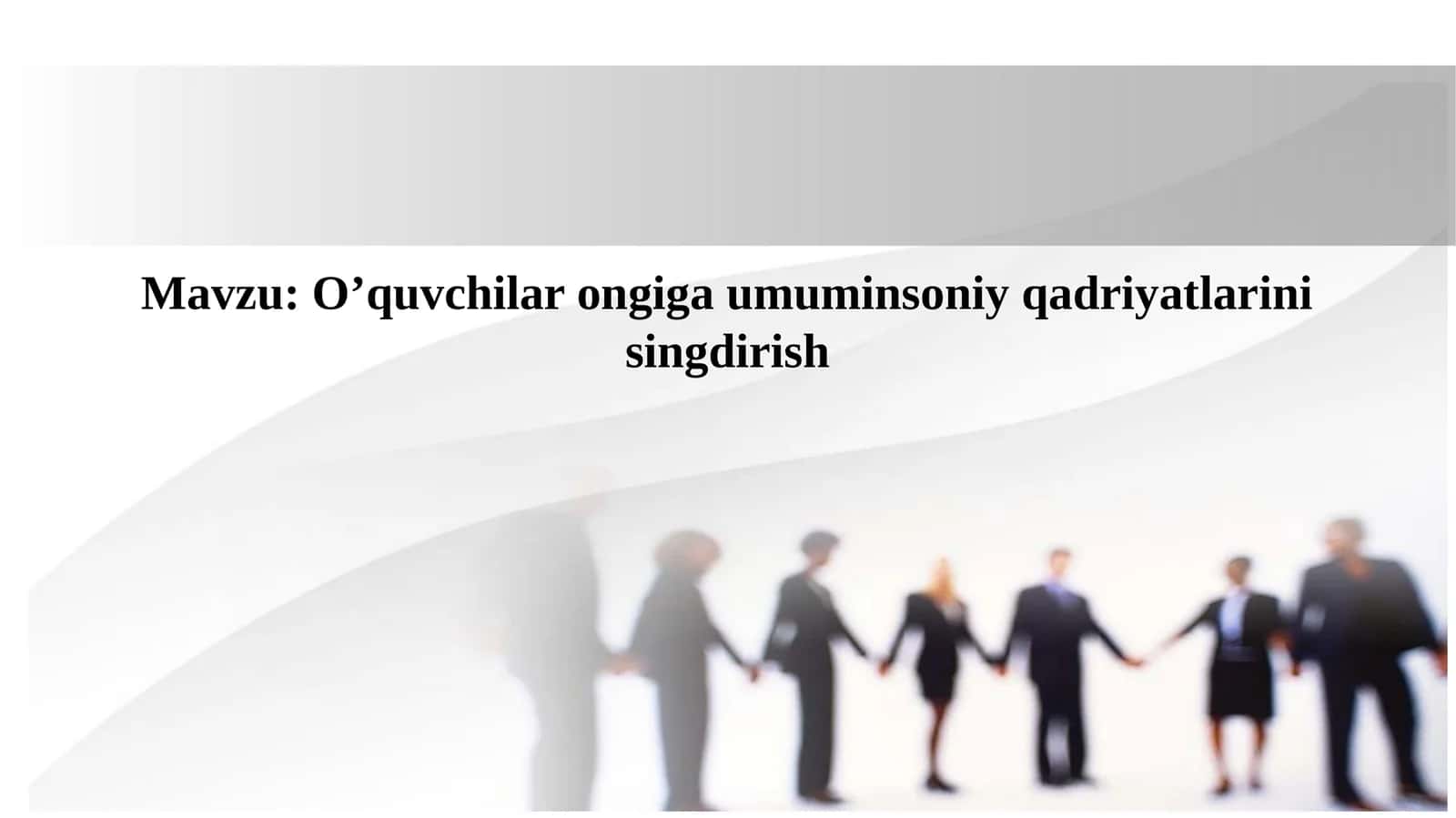 O’quvchilar ongiga umuminsoniy qadriyatlarini singdirish 1