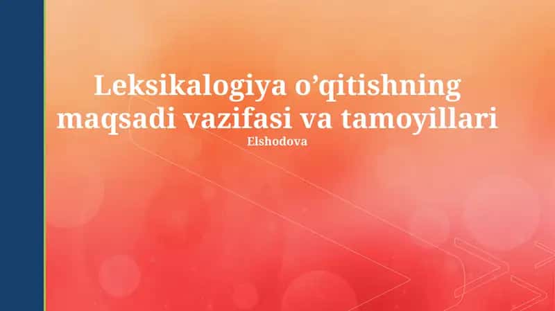 Leksikologiya o’qitishning maqsadi vazifasi va tamoyillari 1