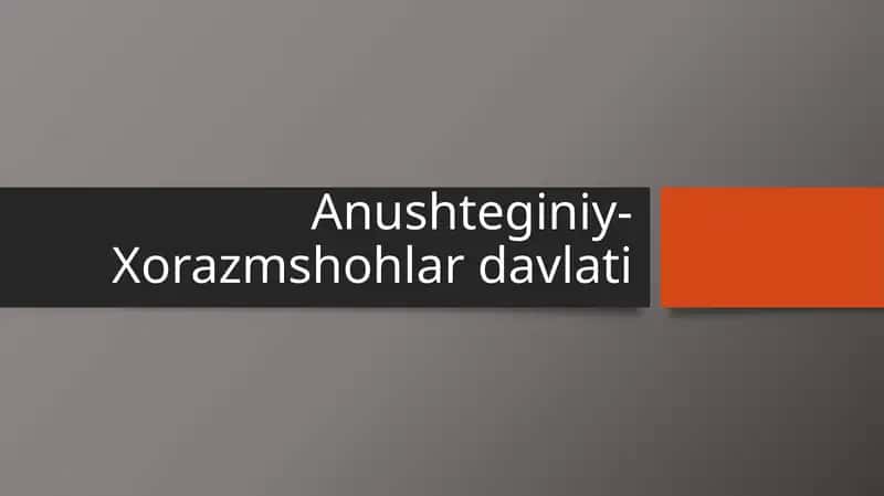 Anushteginiy-Xorazmshohlar davlati 1