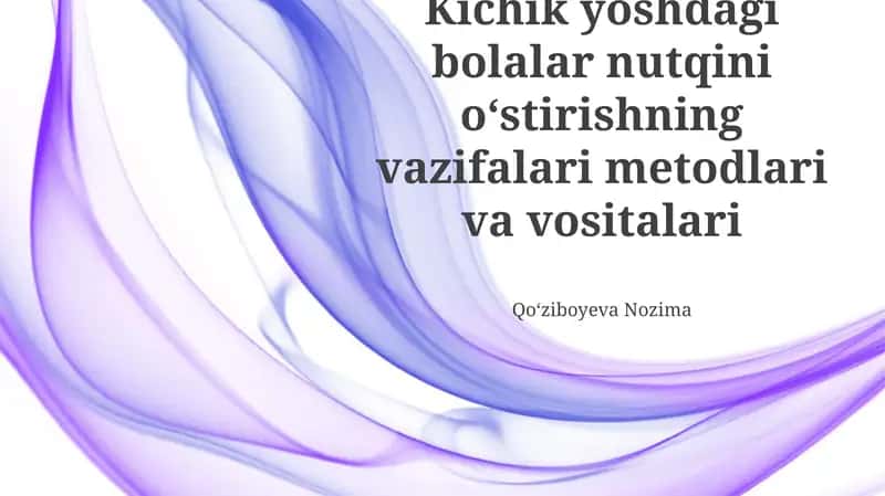 Nutqiy rivojlanishning vazifalari, usullari va vositalari 1
