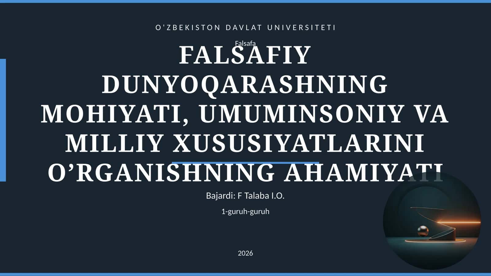 FALSAFIY DUNYOQARASHNING MOHIYATI, UMUMINSONIY VA MILLIY XUSUSIYATLARINI O’RGANISHNING AHAMIYATI 1