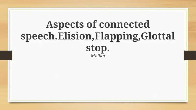 Connected Speech: Elision, Flapping, and Glottal Stop 1
