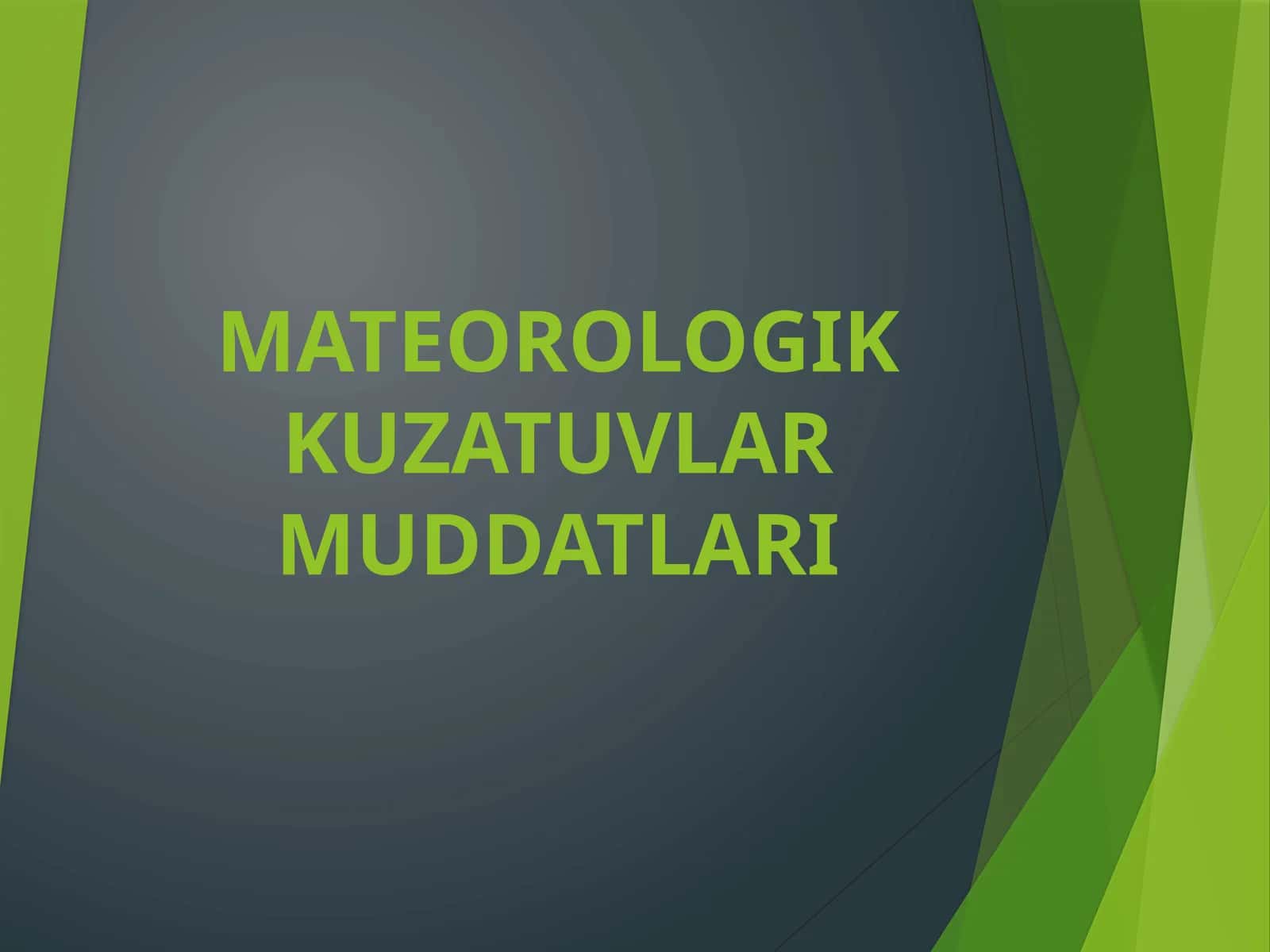 MATEOROLOGIK KUZATUVLAR MUDDATLARI 1