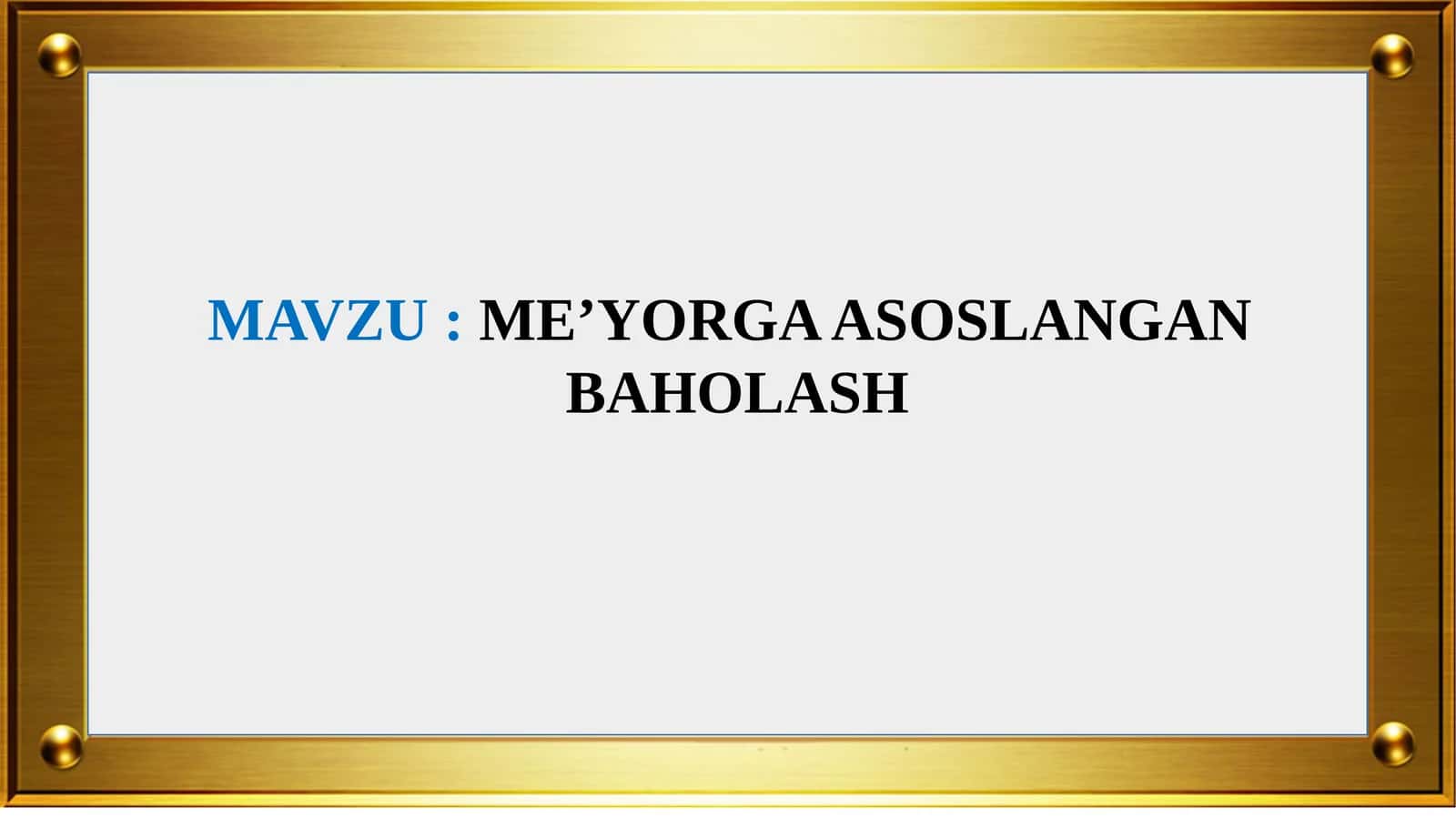 ME’YORGA ASOSLANGAN BAHOLASH 1