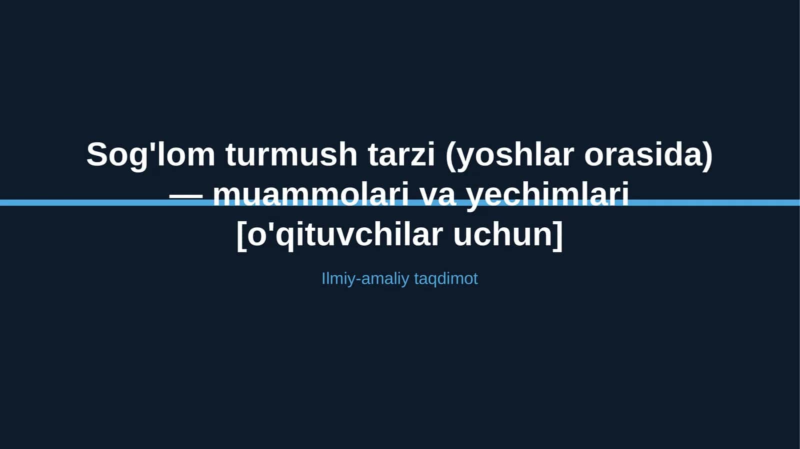 Sog'lom turmush tarzi (yoshlar orasida) — muammolari va yechimlari [o'qituvchilar uchun] 1