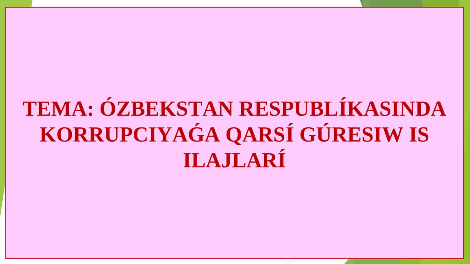 ÓZBEKSTAN RESPUBLÍKASINDA KORRUPCIYAǴA QARSÍGÚRESIW IS ILAJLARÍ 1