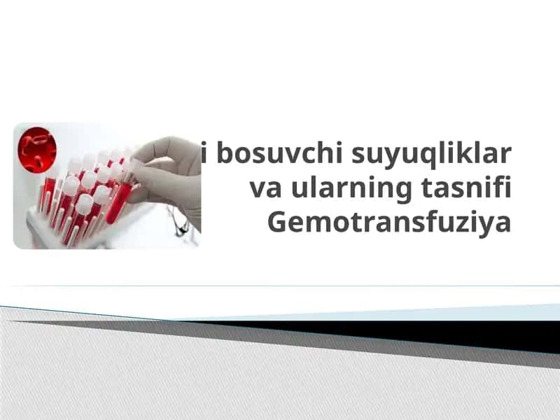 Qon o’rnini bosuvchi suyuqliklarva ularning tasnifiGemotransfuziya 1