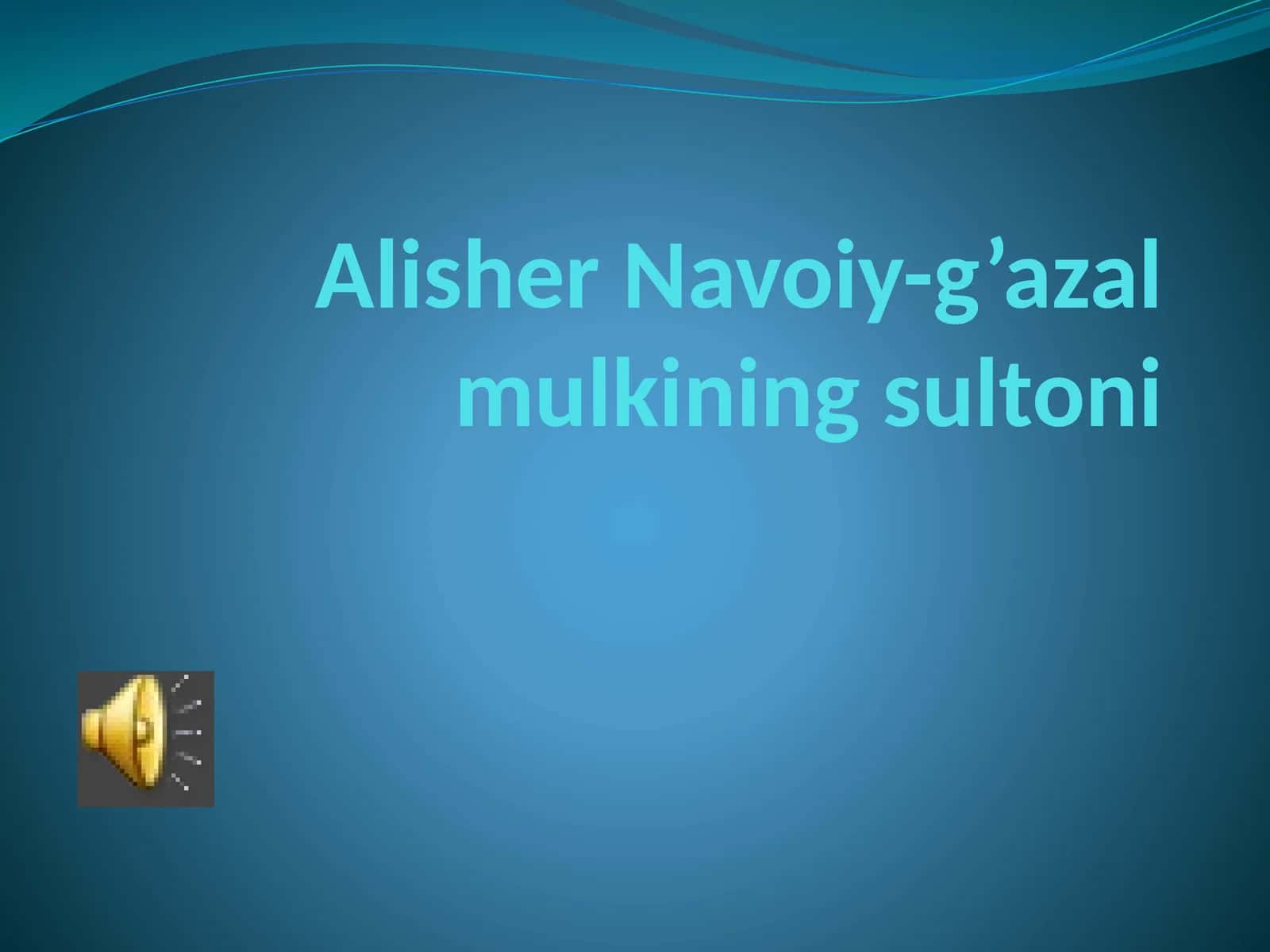 Alisher  Navoiy-g’azal  mulkining  sultoni 1