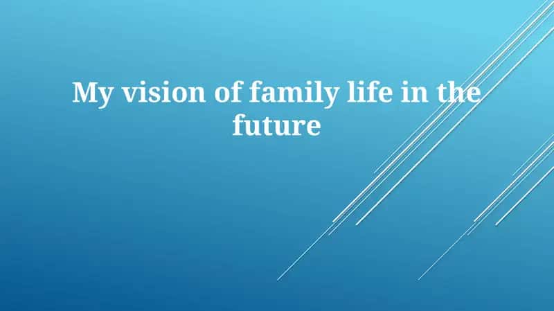 My vision of family life in the future 1