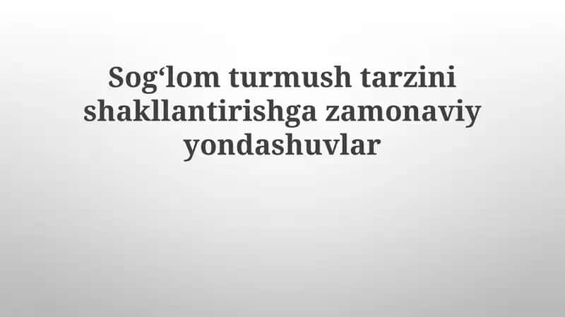 Sogʻlom turmush tarzini shakllantirishning zamonaviy yondashuvlari 1