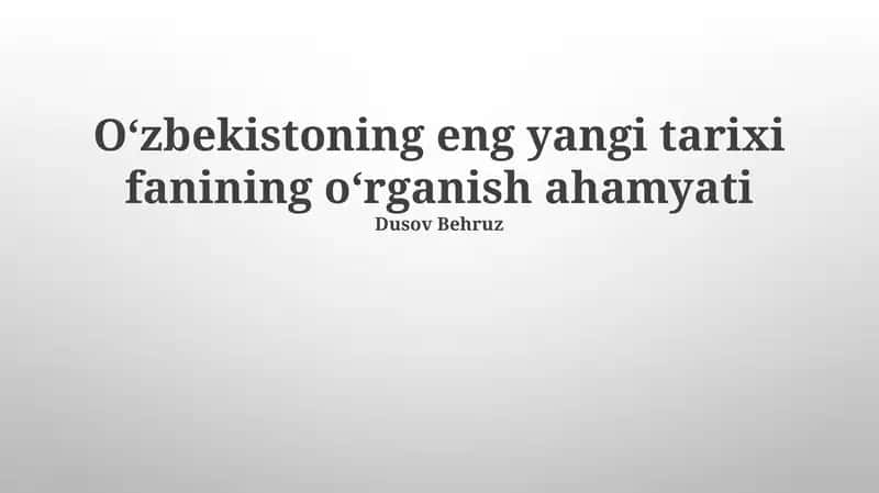 Oʻzbekistoning eng yangi tarixi fanining oʻrganish ahamyati 1