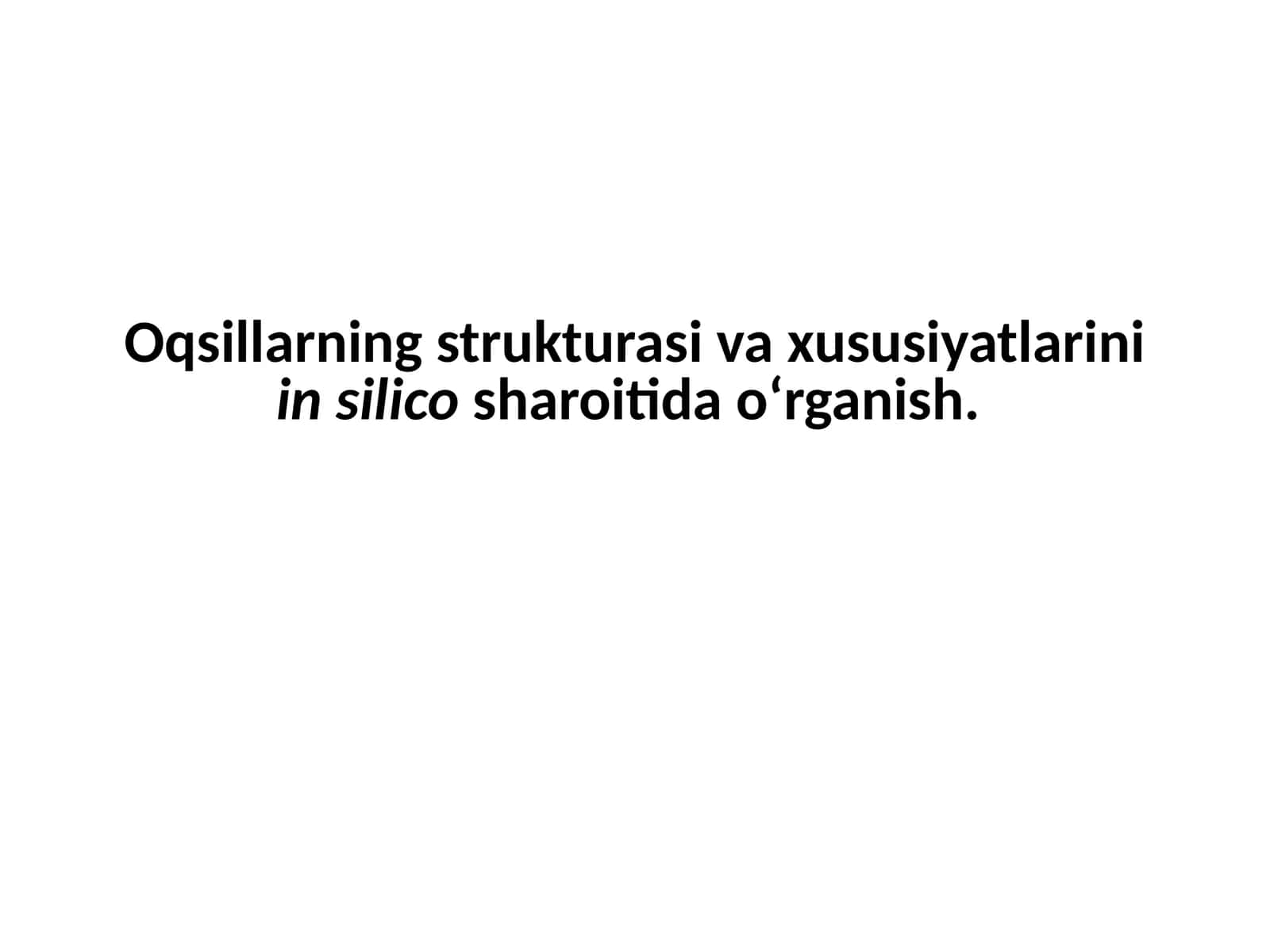 Oqsillarning strukturasini va xususiyatlarini in silico sharoitida o‘rganish 1