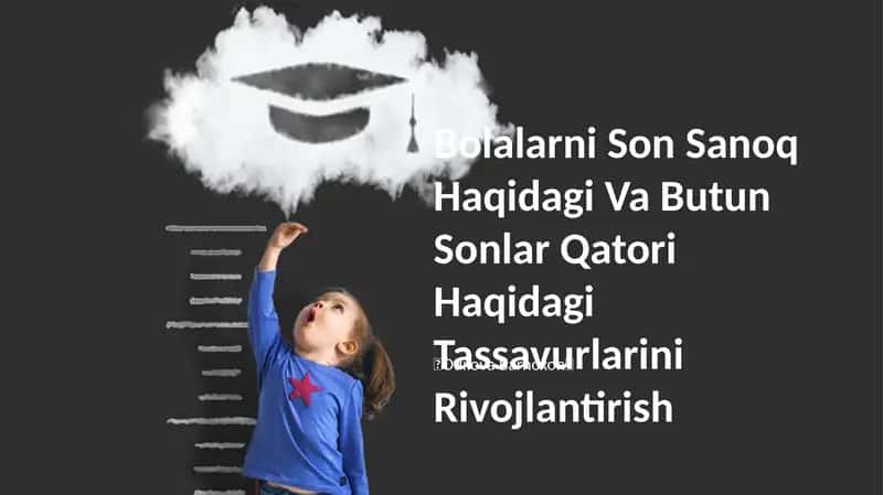 Bolalarni Son Sanoq Haqidagi Va Butun Sonlar Qatori Haqidagi Tassavurlarini Rivojlantirish 1
