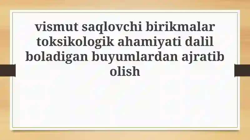 Bismut birikmalarining toksikologik ahamiyati 1